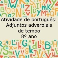 Atividade de português Adjuntos adverbiais de tempo – 8º ano