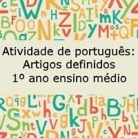 Atividade de português Artigos definidos – 1º ano do ensino médio Atividade de português: Artigos definidos - 1º ano do ensino médio