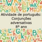 Atividade de português: Conjunções adversativas – 8º ano