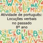 Atividade de português: Locuções verbais no passado – 8º ano