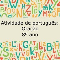 Atividade de português Oração – 8º ano Atividade de português: Oração - 8º ano