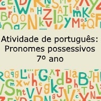 Atividade de português Pronomes possessivos – 7º ano Atividade de português: Pronomes possessivos - 7º ano