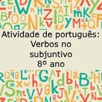 Atividade de português Verbos no subjuntivo – 8º ano Atividade de português Verbos no subjuntivo - 8º ano