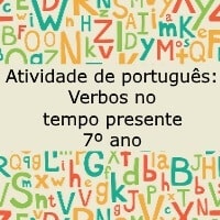 Atividade de português Verbos no tempo presente – 7º ano Atividade de português: Verbos no tempo presente - 7º ano