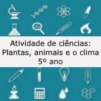 Atividade de ciências: Plantas, animais e o clima - 5º ano
