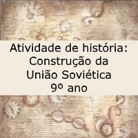 Atividade de história Construção da União Soviética – 9º ano Atividade de história: Construção da União Soviética - 9º ano