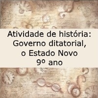 Atividade de história Governo ditatorial, o Estado Novo – 9º ano Atividade de história: Governo ditatorial, o Estado Novo - 9º ano