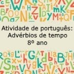 Atividade de português: Advérbios de tempo – 8º ano.