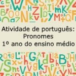 Atividade de português: Pronomes – 1º ano do ensino médio.