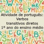 Atividade de português: Verbos transitivos diretos – 1º ano do ensino médio.