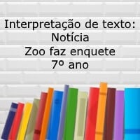 Interpretação de texto Notícia – Zoo faz enquete – 7º ano