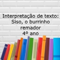 Interpretação de texto: Siso, o burrinho remador - 4º ano