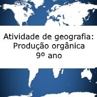 Atividade de geografia: Produção orgânica - 9º ano