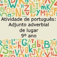 Atividade de português Adjunto adverbial de lugar – 9º ano Atividade de português: Adjunto adverbial de lugar - 9º ano