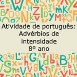 Atividade de português: Advérbios de intensidade – 8º ano.