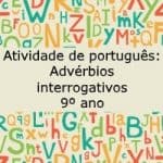 Atividade de português: Advérbios interrogativos – 9º ano.