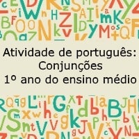 Atividade de português Conjunções – 1º ano do ensino médio Atividade de português: Conjunções - 1º ano do ensino médio