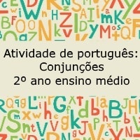 Atividade de português Conjunções – 2º ano do ensino médio Atividade de português: Conjunções - 2º ano do ensino médio