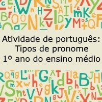 Atividade de português Tipos de pronome – 1º ano do ensino médio Atividade de português: Tipos de pronome - 1º ano do ensino médio