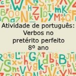 Atividade de português: Verbos no pretérito perfeito – 8º ano.