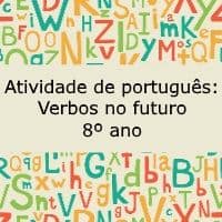Atividade de português: Verbos no futuro - 8º ano.