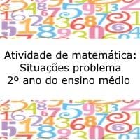 Atividade de matemática: Situações problema – 2º ano ensino médio