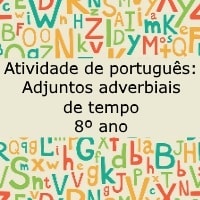 Atividade de português: Adjuntos adverbiais de tempo - 8º ano
