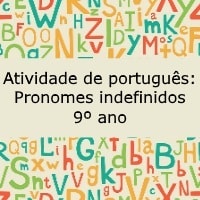 Atividade de português Pronomes indefinidos – 9º ano Atividade de português: Pronomes indefinidos - 9º ano