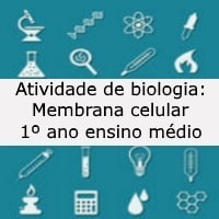 Atividade de biologia Membrana celular – 1º ano ensino médio Atividade de biologia: Membrana celular - 1º ano ensino médio