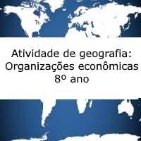 Atividade de geografia Organizações econômicas – 8º ano Atividade de geografia: Organizações econômicas - 8º ano