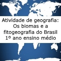 Atividade de geografia Os biomas e a fitogeografia do Brasil - 1º ano ensino médio