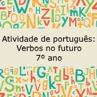 Exercício de português: Verbos no futuro - 7º ano