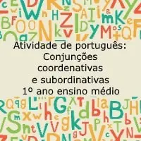 Atividade de português: Conjunções coordenativas e subordinativas - 1º ano ensino médio
