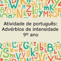 Exercício de português: Advérbios de intensidade - 9º ano