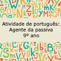 Exercício de português: Agente da passiva - 9º ano
