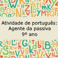 Exercício de português: Agente da passiva - 9º ano