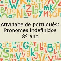 Exercício de português: Pronomes indefinidos - 8º ano
