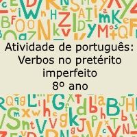 Exercício de português: Verbos no pretérito imperfeito - 8º ano