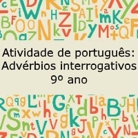 Atividade de português: Advérbios interrogativos - 9º anoAtividade de português: Advérbios interrogativos - 9º ano