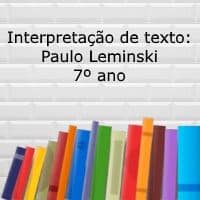 Interpretação de texto: Paulo Leminski – 7º ano Interpretação de texto: Paulo Leminski - 7º ano