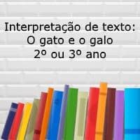 Interpretação de texto: O gato e o galo – 2º ou 3º ano Compreensão de texto: O gato e o galo - 2º ou 3º ano