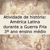 Atividade de história América Latina durante a Guerra Fria – 3º ano ensino médio Atividade de história: América Latina durante a Guerra Fria - 3º ano ensino médio