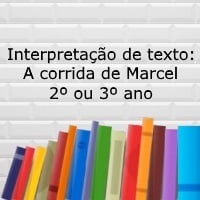 Interpretação de texto A corrida de Marcel – 2º ou 3º ano Interpretação de texto: A corrida de Marcel - 2º ou 3º ano