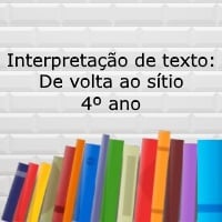 Interpretação de texto De volta ao sítio – 4º ano Interpretação de texto: De volta ao sítio - 4º ano