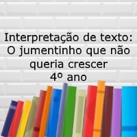 Interpretação de texto O jumentinho que não queria crescer – 4º ano Interpretação de texto: O jumentinho que não queria crescer - 4º ano