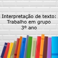 Interpretação de texto: Trabalho em grupo - 3º ano