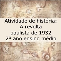 Atividade de história: A revolta paulista de 1932 - 2º ano ensino médio