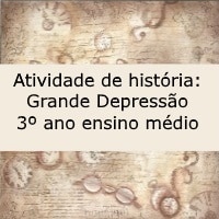 Atividade de história Grande Depressão – 3º ano ensino médio Atividade de história: Grande Depressão - 3º ano ensino médio
