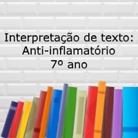 Interpretação de texto: Anti-inflamatório - 7º ano