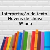 Interpretação de texto Nuvens de chuva – 6º ano